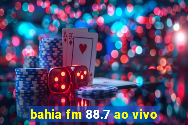 bahia fm 88.7 ao vivo